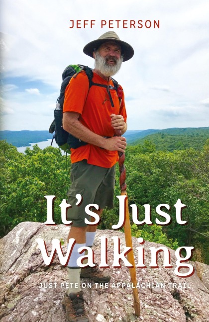 Its Just Walking: Just Pete on the Appalachian Trail