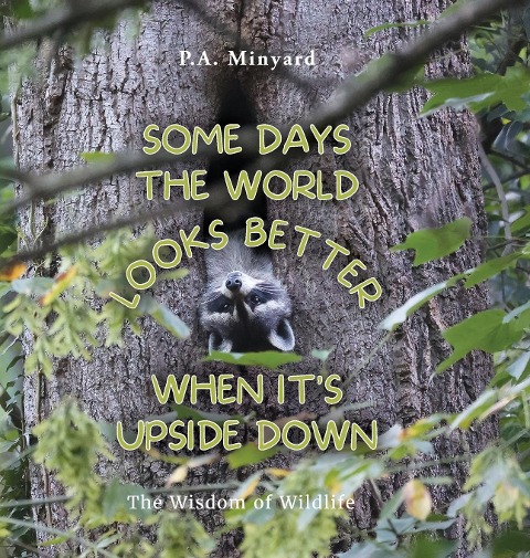 Some days the world looks better when its upside down: The wisdom of wildlife