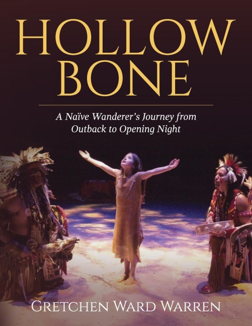 Hollow Bone: A Naïve Wanderers Journey from Outback to Opening Night
