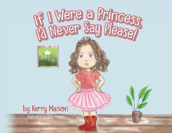 If I Were a Princess, Id Never Say Please!