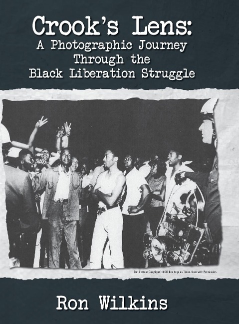Crooks Lens; A Photographic Journey Through the Black Liberation Struggle