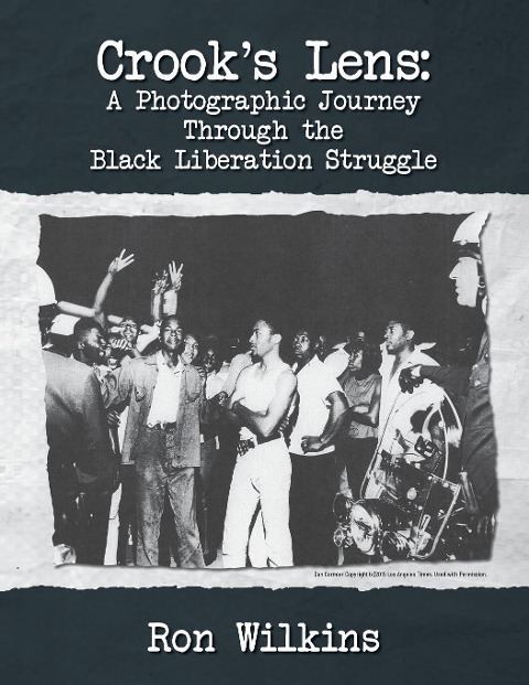 Crooks Lens; A Photographic Journey Through the Black Liberation Struggle