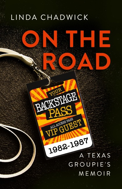 On The Road: A Texas Groupies Memoir