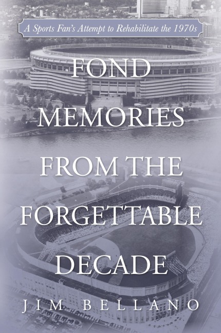 Fond Memories From the Forgettable Decade: A Sports Fan's Attempt to Rehabilitate the 1970s