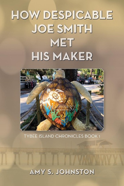 How Despicable Joe Smith Met his Maker: Tybee Island Chronicles Book 1