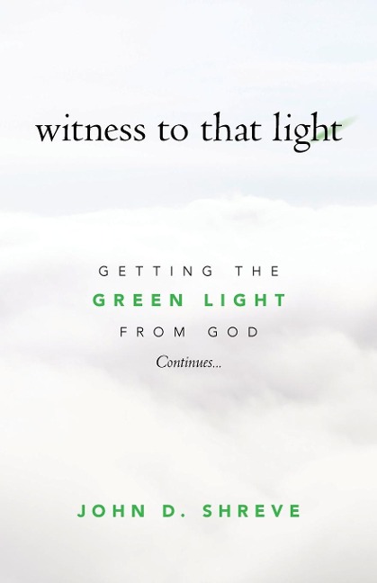 witness to that light: Getting the Green Light from God Continues...