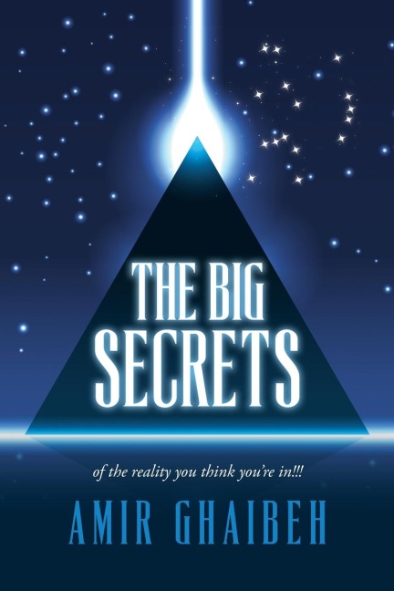 The Big Secrets: of the reality you think you're in!!!