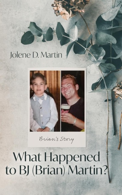 What Happened to BJ (Brian) Martin?: Brian's Story