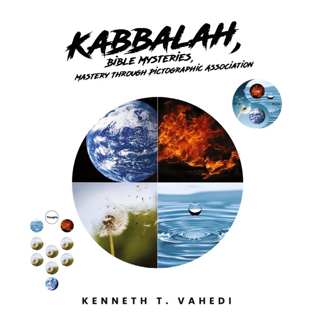 Kabbalah, Bible Mysteries, Mastery Through Pictographic Association: Creation at a Glance, Evolution in the Making