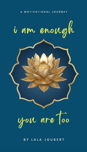 i am enough, you are too: A Motivational Journey