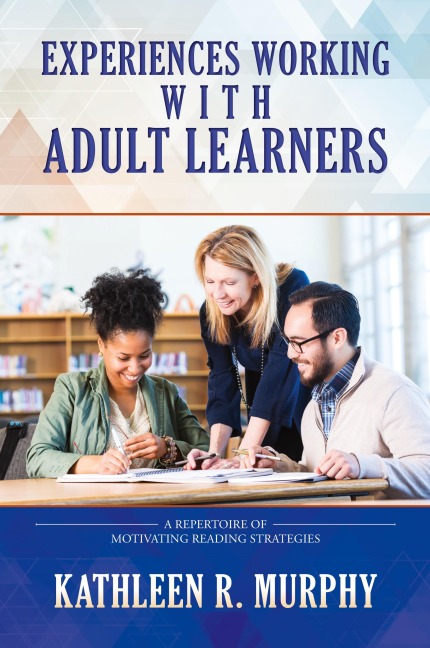 Experiences Working With Adult Learners: A Repertoire of Motivating Reading Strategies
