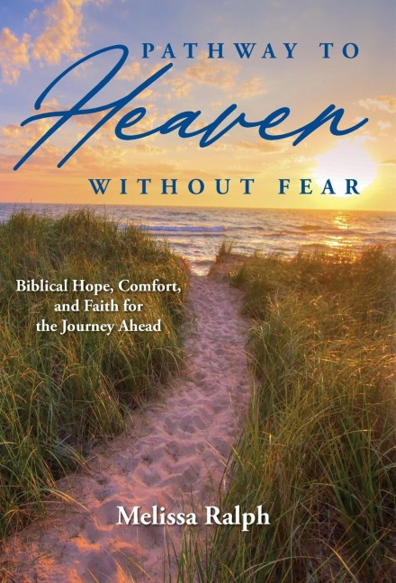 Pathway to Heaven Without Fear: Biblical Hope, Comfort, and Faith for the Journey Ahead