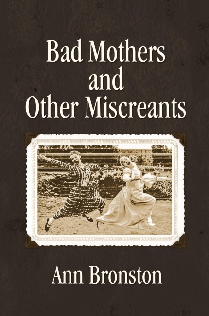 Bad Mothers and Other Miscreants