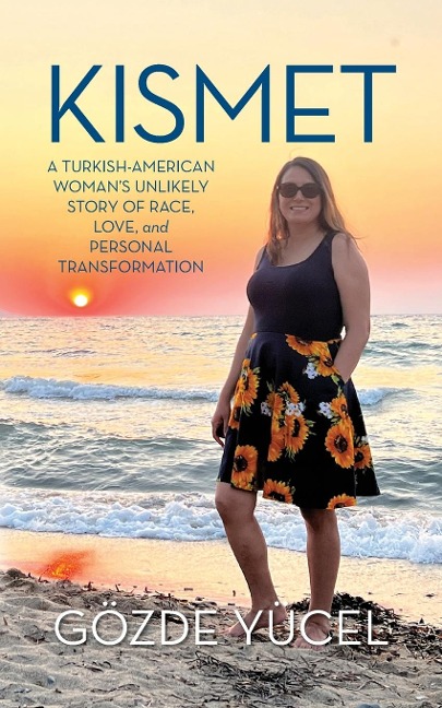 Kismet: A Turkish-American Womans Unlikely Story of Race, Love, and Personal Transformation