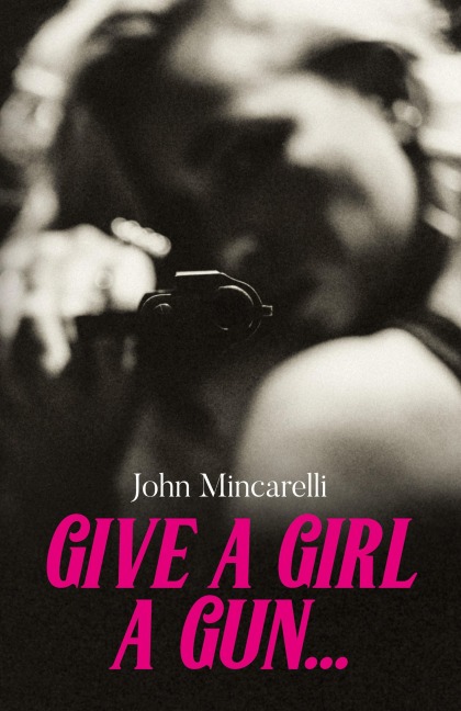 Give a Girl a Gun...