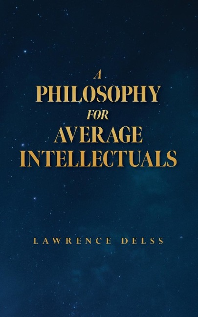 A Philosophy for Average Intellectuals
