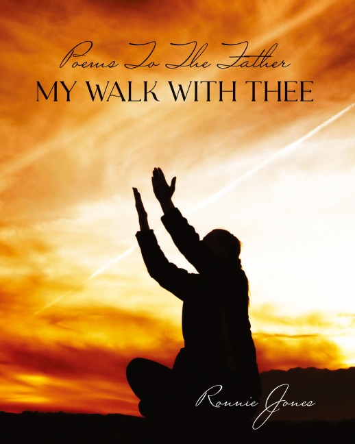 Poems To The Father My Walk With Thee