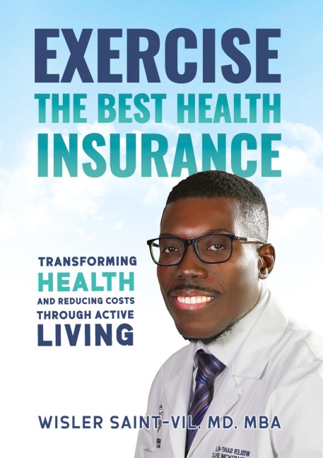 Exercise The Best Health Insurance: Transforming Health and Reducing Costs Through Active Living