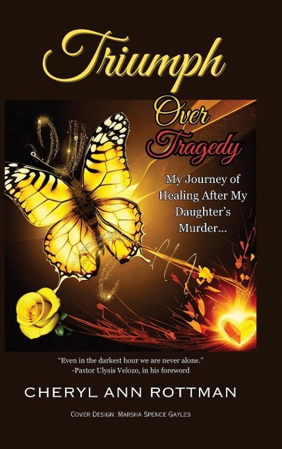 Triumph Over Tragedy: My Journey of Healing After My Daughters Murder