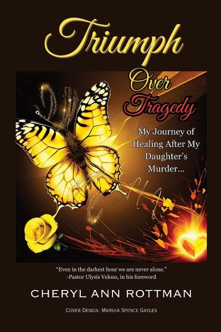 Triumph Over Tragedy: My Journey of Healing After My Daughters Murder