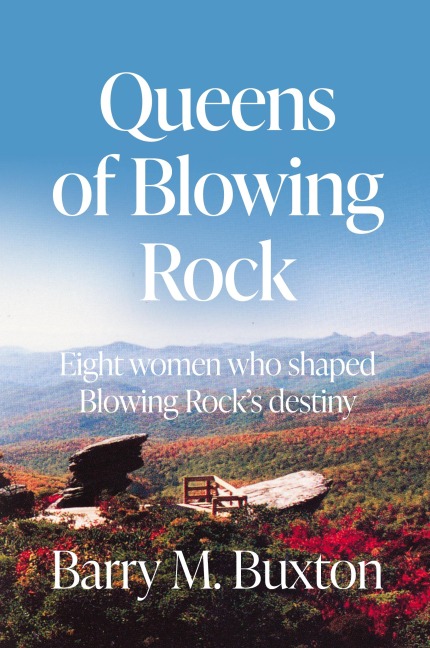 Queens of Blowing Rock: Eight women who shaped Blowing Rocks destiny