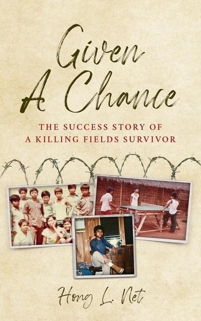 Given A Chance: The Success Story of A Killing Fields Survivor