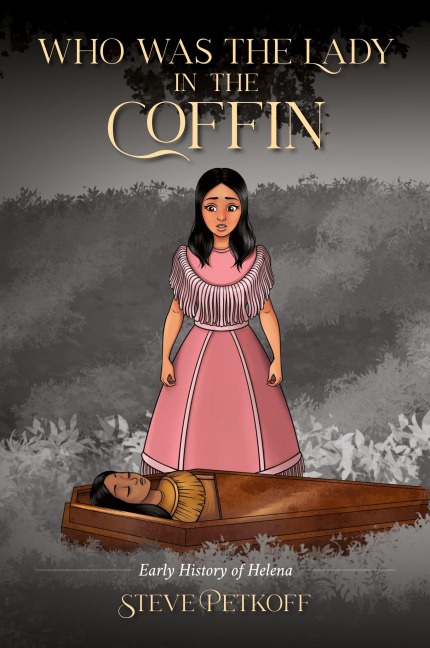 Who Was the Lady in the Coffin: Early History of Helena