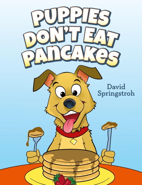 Puppies Don't Eat Pancakes