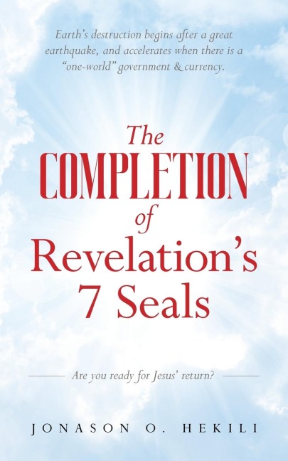 The COMPLETION of Revelation's 7 Seals: Earth's destruction begins after a great earthquake, and accelerates when there is a "one-world" government & currency