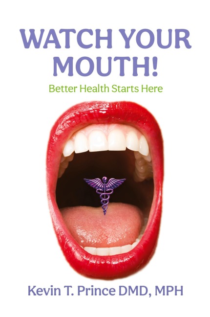 Watch Your Mouth!: Better Health Starts Here