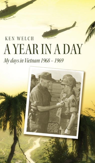 A Year in a Day: My days in Vietnam 1968 - 1969