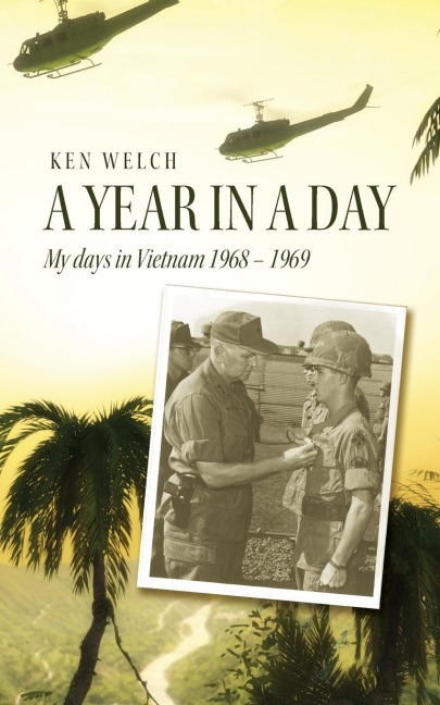 A Year in a Day: My days in Vietnam 1968 - 1969