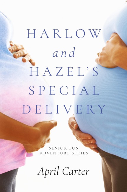 Harlow and Hazel's Special Delivery: Senior Fun Adventure Series