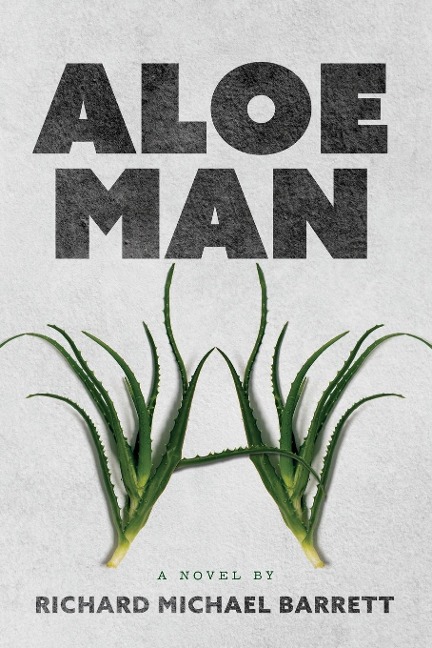 Aloe Man: A Novel By