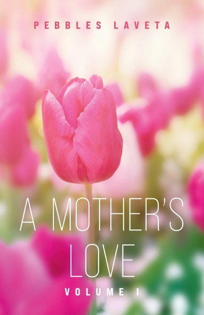 A Mothers Love: Volume 1