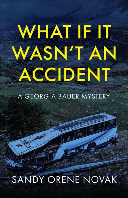 What if it Wasn't an Accident: A Georgia Bauer Mystery