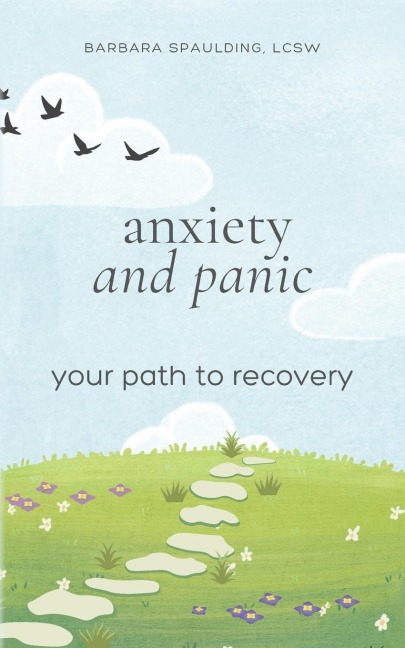 Anxiety and Panic: Your Path to Recovery