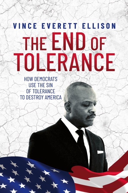 The End of  Tolerance: How Democrats Use the Sin of Tolerance to Destroy America