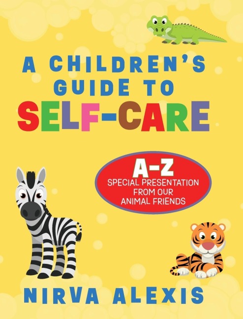 A Childrens Guide To SELF-CARE: A-Z Special Presentation From Our Animal Friends