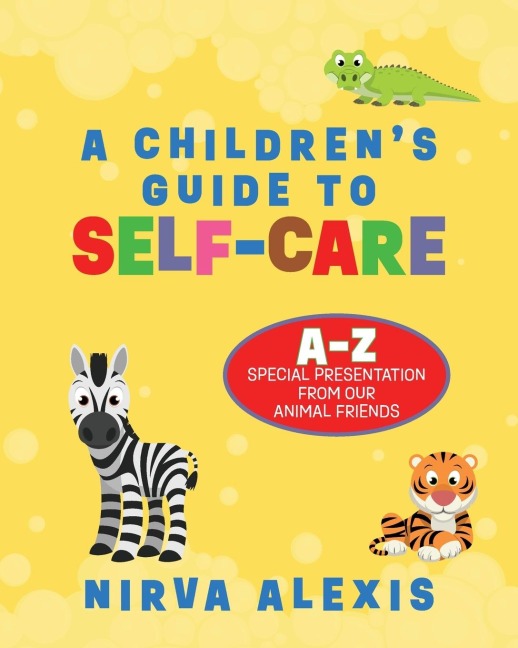 A Childrens Guide To SELF-CARE: A-Z Special Presentation From Our Animal Friends