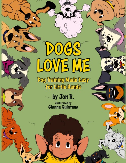 Dogs Love Me: Dog Training Made Easy for Little Hands