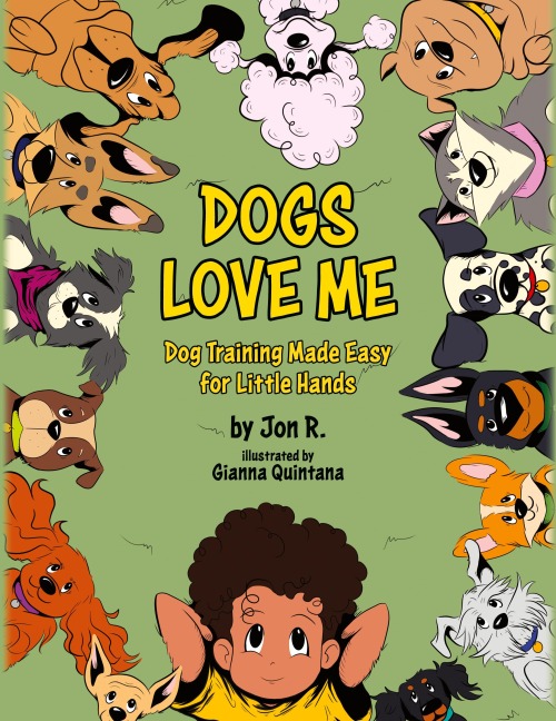 Dogs Love Me: Dog Training Made Easy for Little Hands