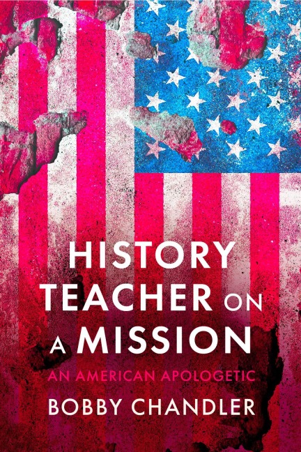 History Teacher on a Mission: An American Apologetic
