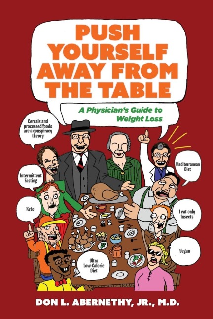Push Yourself Away from the Table: A Physicians Guide to Weight Loss