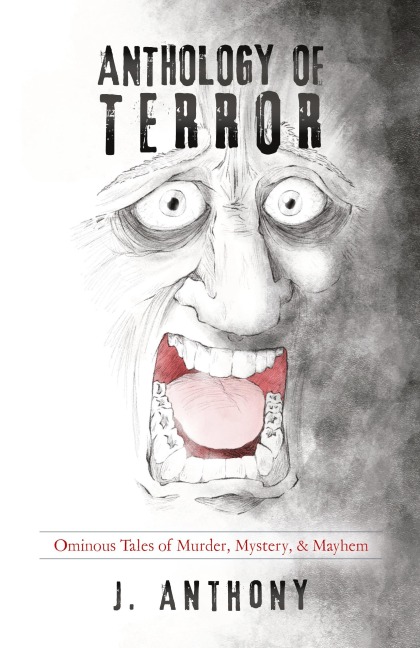 ANTHOLOGY OF TERROR: Ominous Tales of Murder, Mystery, & Mayhem