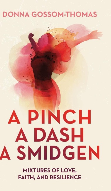 A Pinch A Dash A Smidgen: Mixtures of Love, Faith, and Resilience