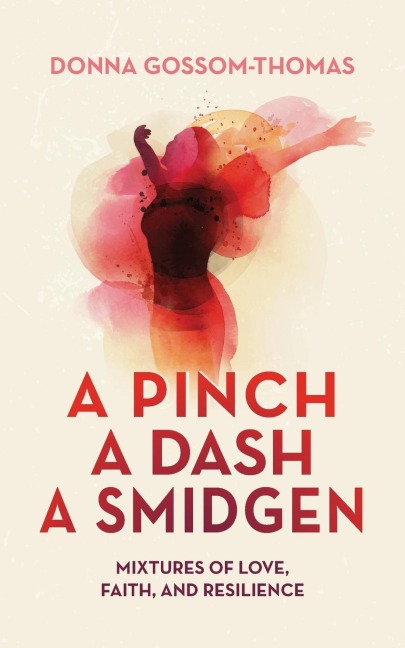 A Pinch A Dash A Smidgen: Mixtures of Love, Faith, and Resilience