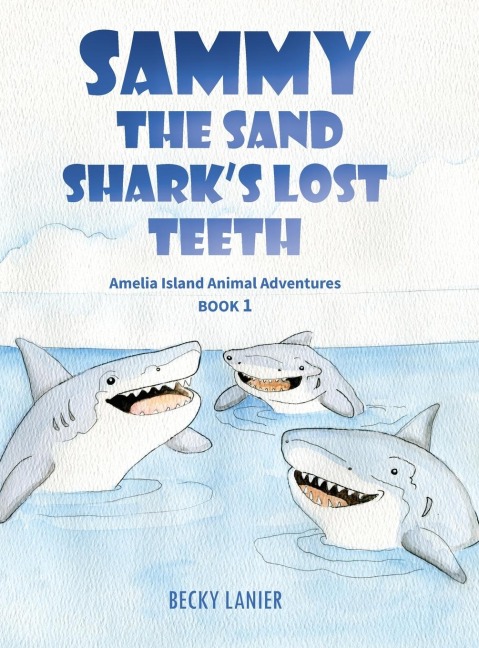 Sammy the Sand Sharks Lost Teeth: Amelia Island Animal Adventures Book 1
