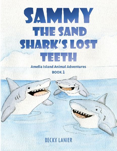 Sammy the Sand Sharks Lost Teeth: Amelia Island Animal Adventures Book 1