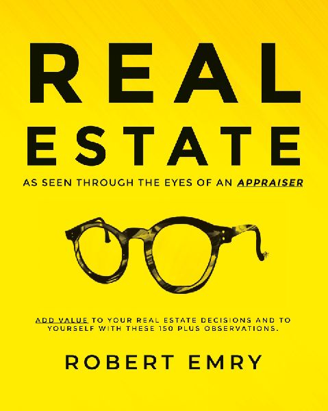 REAL ESTATE as seen through the eyes of an Appraiser